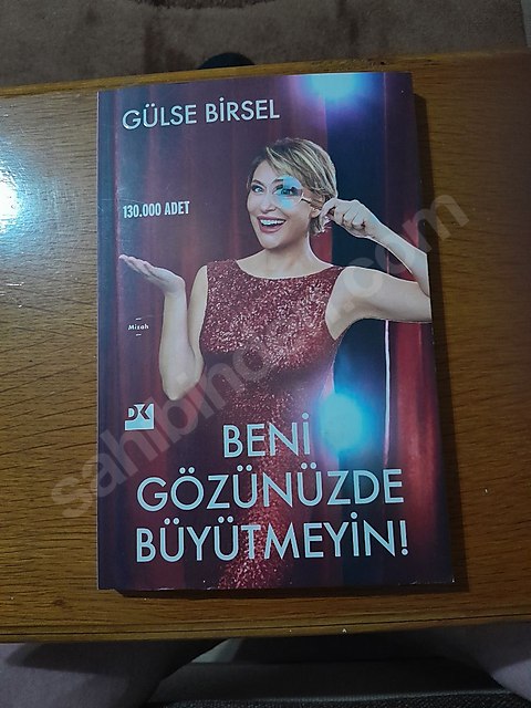 GÜLSE BİRSEL BENİ GÖZÜNÜZDE BÜYÜTMEYİN