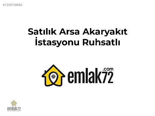 EMLAK 72 DEN SATILIK AKARYAKIT RUHSATLI ARSA #1249739662