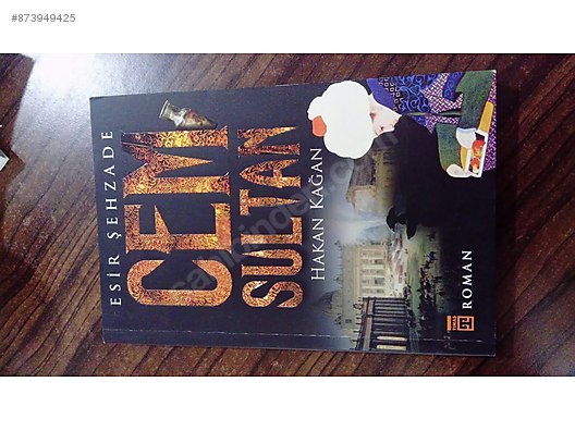 Esir Sehzade Cem Sultan Kitap Hakan Kagan Tarihi Roman Romanlari Alisveriste Ilk Adres Sahibinden Com Da 873949425